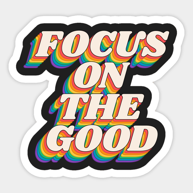 Focus on the Good in Black Red Orange Green and Blue Sticker by MotivatedType